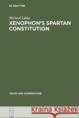 Xenophon's Spartan Constitution: Introduction. Text. Commentary Lipka, Michael 9783110174663 Walter de Gruyter