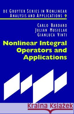 Nonlinear Integral Operators and Applications Carlo Bardaro, Julian Musielak, Gianluca Vinti 9783110175516 De Gruyter