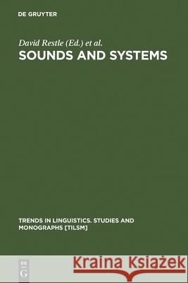 Sounds and Systems: Studies in Structure and Change. a Festschrift for Theo Vennemann David Restle 9783110175691 Walter de Gruyter