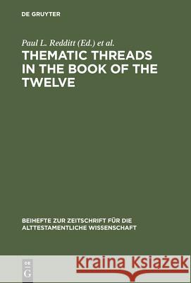 Thematic Threads in the Book of the Twelve Paul L. Redditt 9783110175943