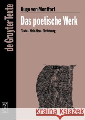 Das poetische Werk Hugo Von Montfort 9783110176049 Walter de Gruyter