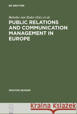 Public Relations and Communication Management in Europe Ruler, Betteke Van 9783110176124