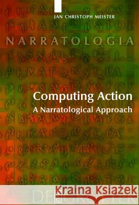 Computing Action: A Narratological Approach Meister, Jan Christoph 9783110176285