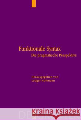 Funktionale Syntax: Die pragmatische Perspektive Ludger Hoffmann 9783110176315 De Gruyter