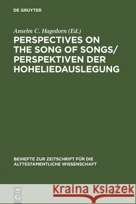 Perspectives on the Song of Songs / Perspektiven der Hoheliedauslegung Anselm C. Hagedorn 9783110176322