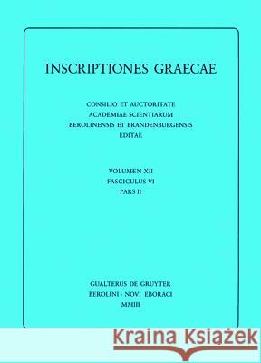 [1] Inscriptiones Sami Insulae. [2] Inscriptiones Corassiarum. [3] Inscriptiones Icariae Insulae: [1] Dedicationes. Tituli Sepulcrales. Tituli Christi Klaus Hallof Angelo P. Matthaiou 9783110177183 Walter de Gruyter