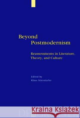 Beyond Postmodernism: Reassessment in Literature, Theory, and Culture Klaus Stierstorfer 9783110177220