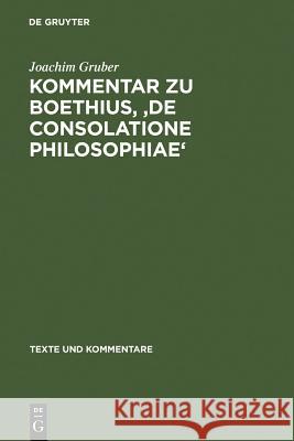 Kommentar Zu Boethius, 'de Consolatione Philosophiae' Gruber, Joachim 9783110177404 Walter de Gruyter
