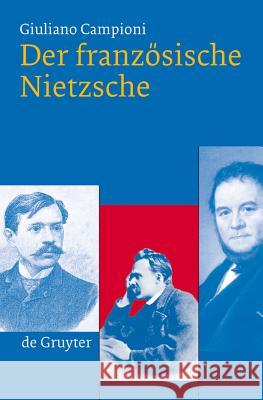 Der französische Nietzsche Giuliano Campioni Renate Ma1/4ller-Buck Leonie Schrader 9783110177558 Walter de Gruyter