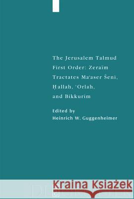 Tractates Ma'aser Seni, Hallah, 'Orlah, and Bikkurim Guggenheimer, Heinrich W. 9783110177633