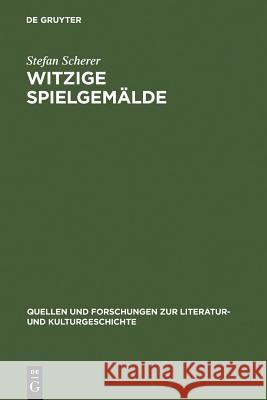 Witzige Spielgemälde: Tieck Und Das Drama Der Romantik Scherer, Stefan 9783110177749