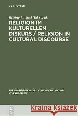 Religion im kulturellen Diskurs / Religion in Cultural Discourse Luchesi, Brigitte 9783110177909
