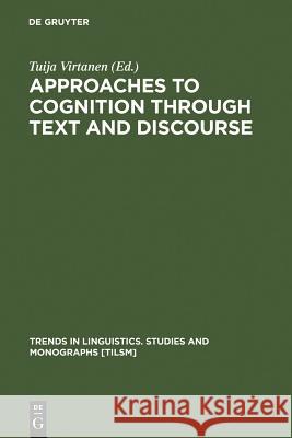 Approaches to Cognition Through Text and Discourse Virtanen, Tuija 9783110177916