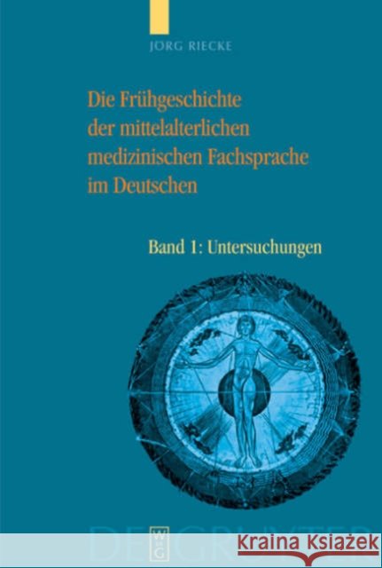 Die Frühgeschichte der mittelalterlichen medizinischen Fachsprache im Deutschen, 2 Teile : Bd 1: Untersuchungen. Bd 2: Wörterbuch. Habilitationsschrift Jorg Riecke 9783110178289 Walter de Gruyter