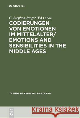 Codierungen Von Emotionen Im Mittelalter / Emotions and Sensibilities in the Middle Ages Jaeger, C. Stephen 9783110178340 Walter de Gruyter