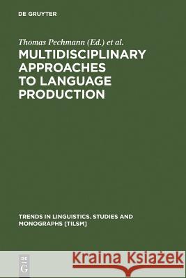 Multidisciplinary Approaches to Language Production Thomas Pechmann 9783110178401 Mouton de Gruyter