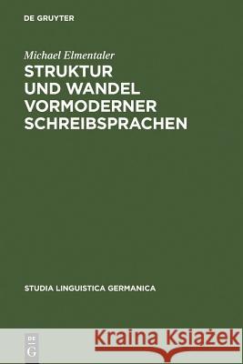 Struktur und Wandel vormoderner Schreibsprachen Elmentaler, Michael 9783110178531