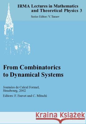 From Combinatorics to Dynamical Systems: Journées de Calcul Formel, Strasbourg, March 22-23, 2002 Fauvet, Frederic 9783110178753