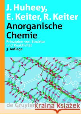 Anorganische Chemie: Prinzipien Von Struktur Und Reaktivit T James E. Huheey Ellen A. Keiter Richard Keiter 9783110179033