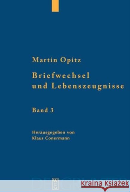 Briefwechsel Und Lebenszeugnisse: Kritische Edition Mit bersetzung Martin Opitz Klaus Conermann 9783110179071