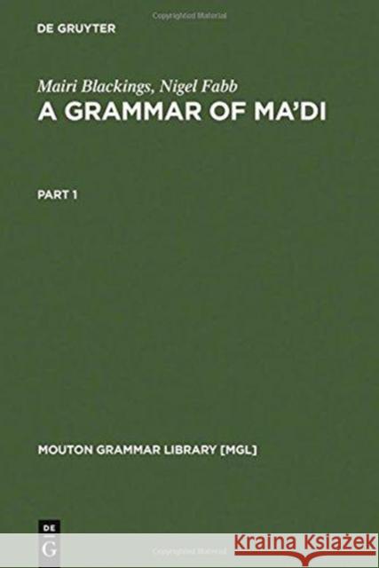 A Grammar of Ma'di Blackings, Mairi  Fabb, Nigel  9783110179408