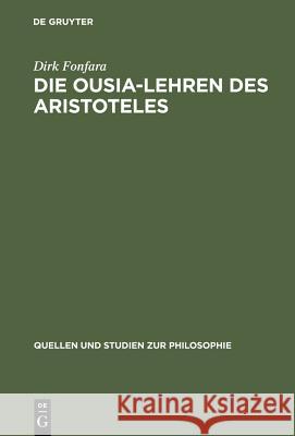 Die Ousia-Lehren des Aristoteles: Untersuchungen zur Kategorienschrift und zur Metaphysik Dirk Fonfara 9783110179781 De Gruyter