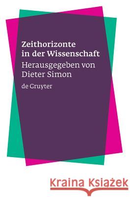 Zeithorizonte in der Wissenschaft Dieter Simon 9783110180008 De Gruyter
