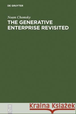 The Generative Enterprise Revisited: Discussions with Riny Huybregts, Henk Van Riemsdijk, Naoki Fukui and Mihoko Zushi Chomsky, Noam 9783110180015 Mouton de Gruyter