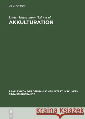 Akkulturation: Probleme Einer Germanisch-Romanischen Kultursynthese in Spätantike Und Frühem Mittelalter Hägermann, Dieter 9783110180091 Walter de Gruyter