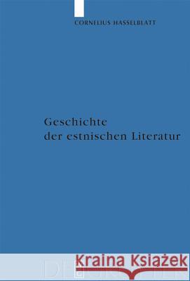 Geschichte der estnischen Literatur: Von den Anfängen bis zur Gegenwart Cornelius Th. Hasselblatt 9783110180251 De Gruyter