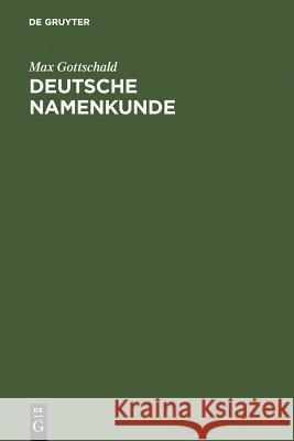 Deutsche Namenkunde : Mit einer Einführung in die Familienkunde Max Gottschald Rudolf Schutzeichel 9783110180312 Walter de Gruyter