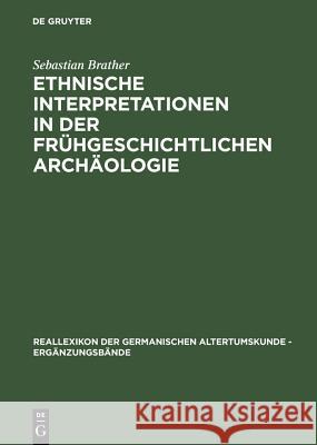 Ethnische Interpretationen in der frühgeschichtlichen Archäologie Brather, Sebastian 9783110180404 Walter de Gruyter