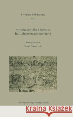 Mittelalterliche Literatur im Lebenszusammenhang Lutz, Eckart Conrad 9783110180596