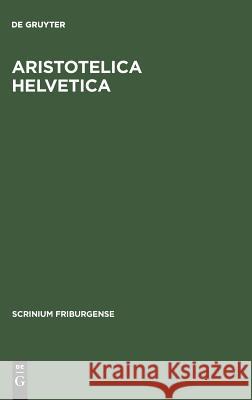 Aristotelica Helvetica Lohr, Carolus 9783110180626 De Gruyter