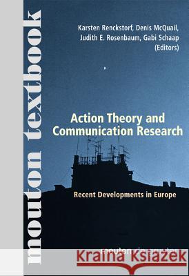 Action Theory and Communication Research: Recent Developments in Europe. (Mouton Textbook) Renckstorf, Karsten 9783110180800