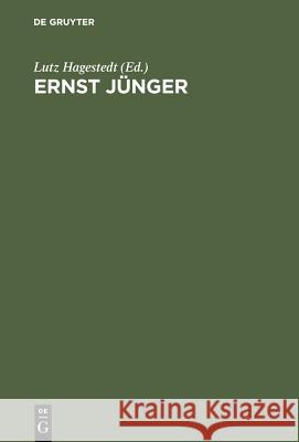 Ernst Jünger: Politik - Mythos - Kunst Hagestedt, Lutz 9783110180930