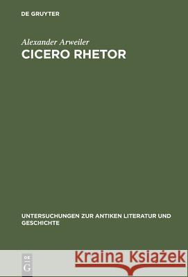 Cicero rhetor Arweiler, Alexander 9783110180961 Gruyter