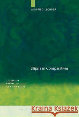 Ellipsis in Comparatives Winfried Lechner 9783110181180 Walter de Gruyter