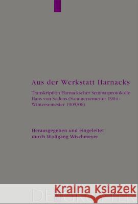 Aus der Werkstatt Harnacks W. Wischmeyer 9783110181289 Walter de Gruyter