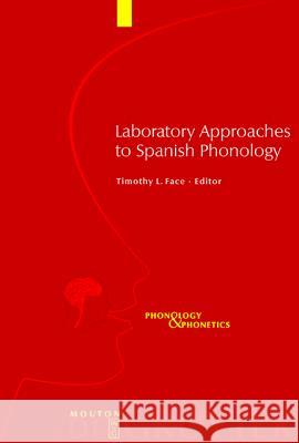 Laboratory Approaches to Spanish Phonology Timothy Lee Face 9783110181760 Mouton de Gruyter
