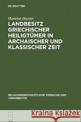 Landbesitz Griechischer Heiligtümer in Archaischer Und Klassischer Zeit Horster, Marietta 9783110182194