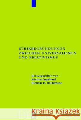 Ethikbegründungen Zwischen Universalismus Und Relativismus Engelhard, Kristina 9783110182354 Walter de Gruyter