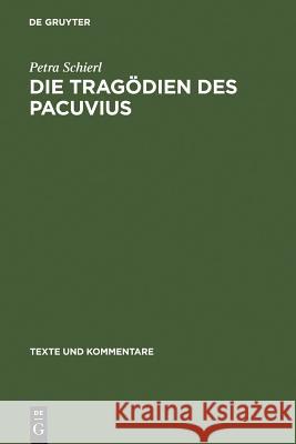 Die Tragödien des Pacuvius Schierl, Petra 9783110182491 Walter de Gruyter