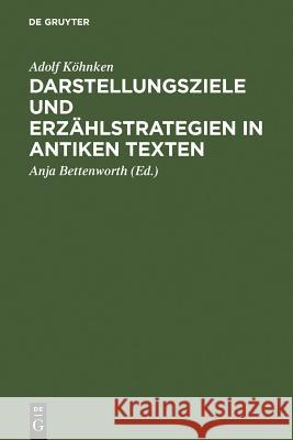 Darstellungsziele Und Erzählstrategien in Antiken Texten Köhnken, Adolf 9783110182507 Walter de Gruyter