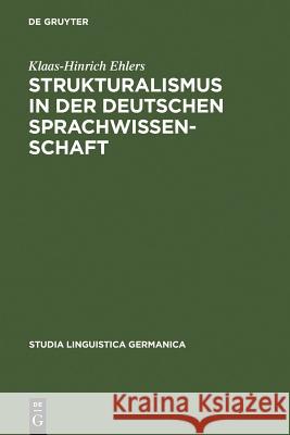 Strukturalismus in der deutschen Sprachwissenschaft: Die Rezeption der Prager Schule zwischen 1926 und 1945 Klaas-Hinrich Ehlers 9783110182644 De Gruyter