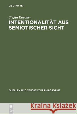 Intentionalität aus semiotischer Sicht Kappner, Stefan 9783110182880 Walter de Gruyter
