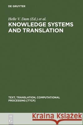 Knowledge Systems and Translation Helle V. Dam Jan Engberg Heidrun Gerzymisch-Arbogast 9783110182972 Mouton de Gruyter