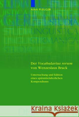 Der 'Vocabularius Rerum' Von Wenzeslaus Brack: Untersuchung Und Edition Eines Spätmittelalterlichen Kompendiums Pleuger, Nina 9783110183177 Walter de Gruyter