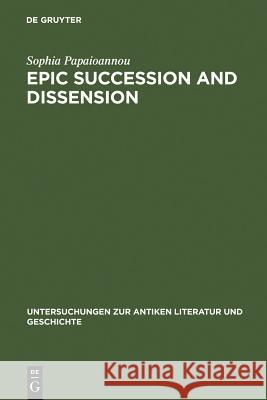 Epic Succession and Dissension: Ovid, Metamorphoses 13.623-14.582, and the Reinvention of the Aeneid Papaioannou, Sophia 9783110183269 Walter de Gruyter