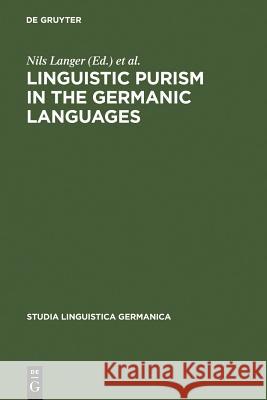Linguistic Purism in the Germanic Languages Nils Langer Winifred V. Davies 9783110183375 Walter de Gruyter